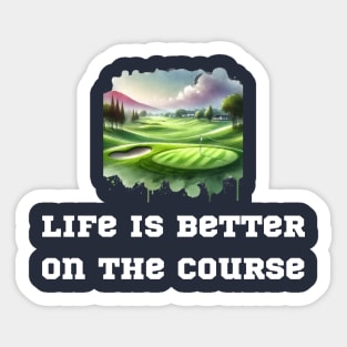 Life is Better on the Course Sticker